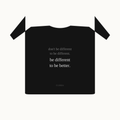 be different to be better tee — black