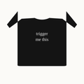trigger me this tee — black