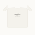 sound first ask later tee — bone